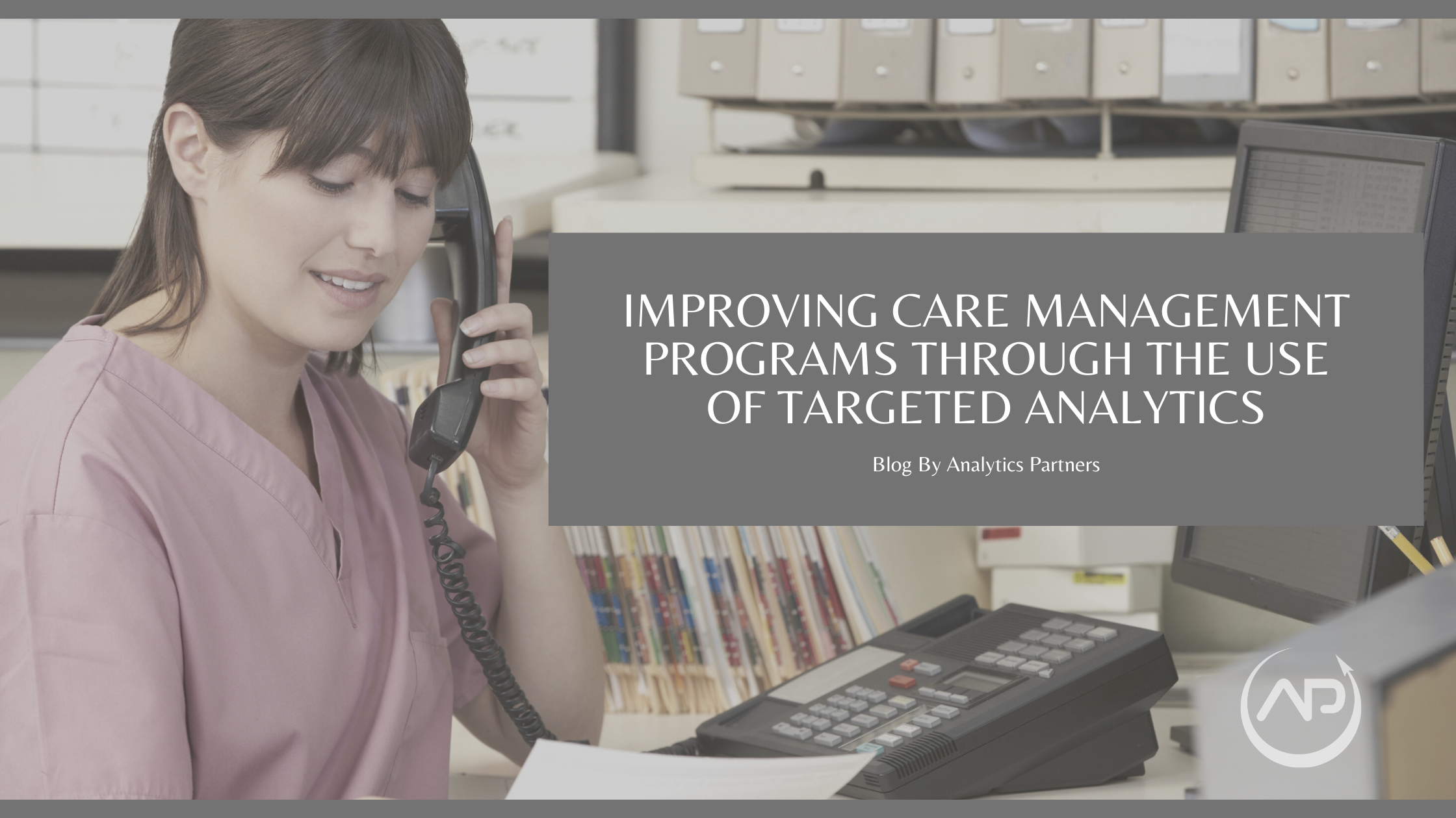 Improving Care Management Programs Through The Use Of Targeted Analytics