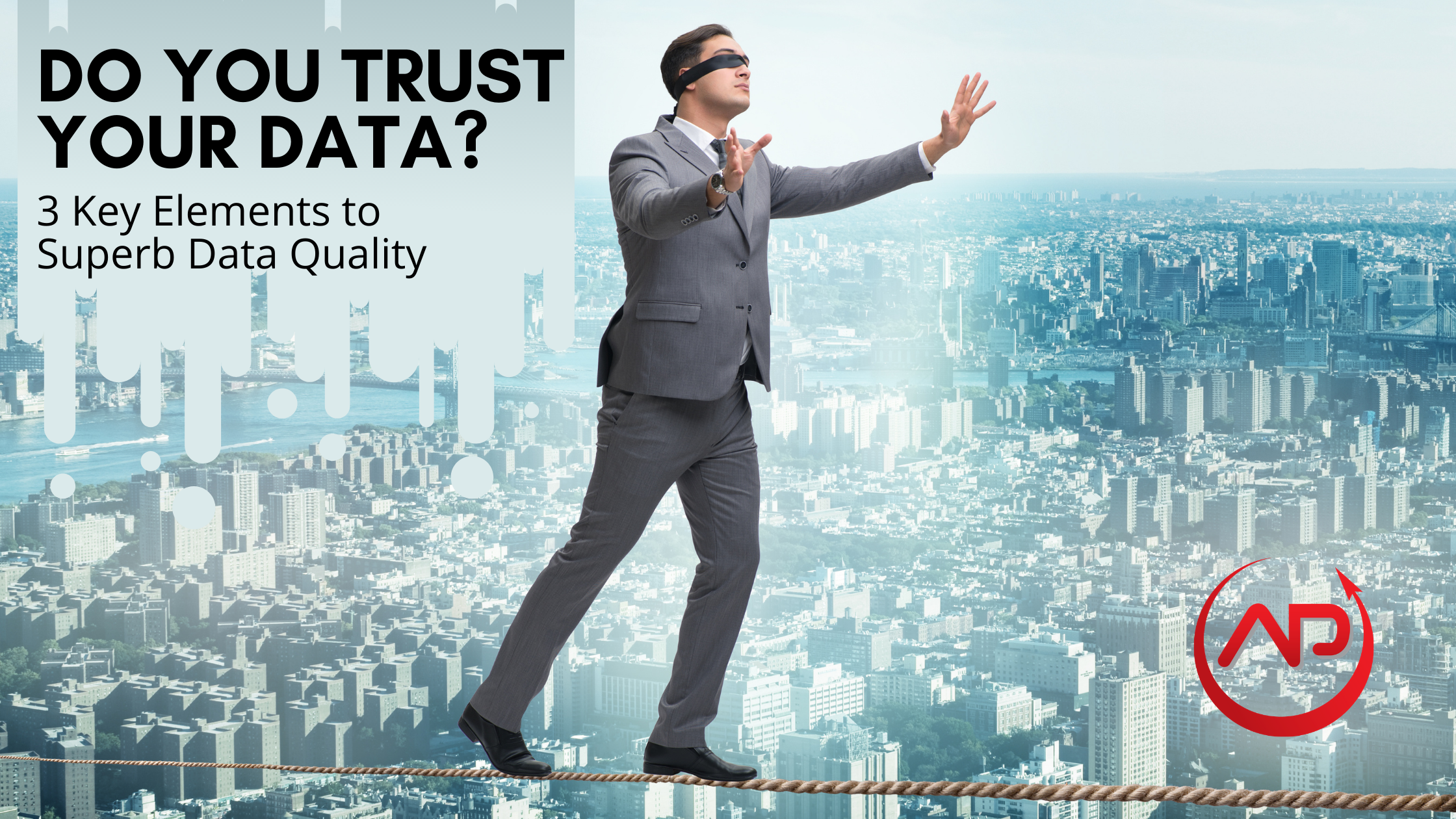 Data Quality; The 3 Keys To Developing A Strategy You Can Really Trust